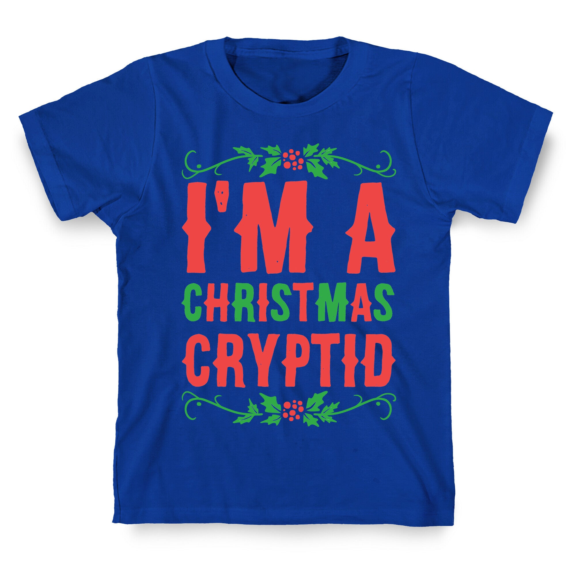 I'm a Christmas Cryptid  T-Shirt