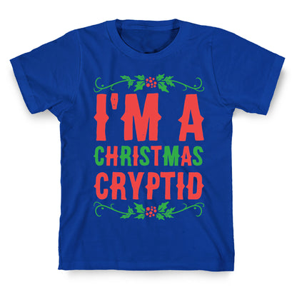 I'm a Christmas Cryptid  T-Shirt