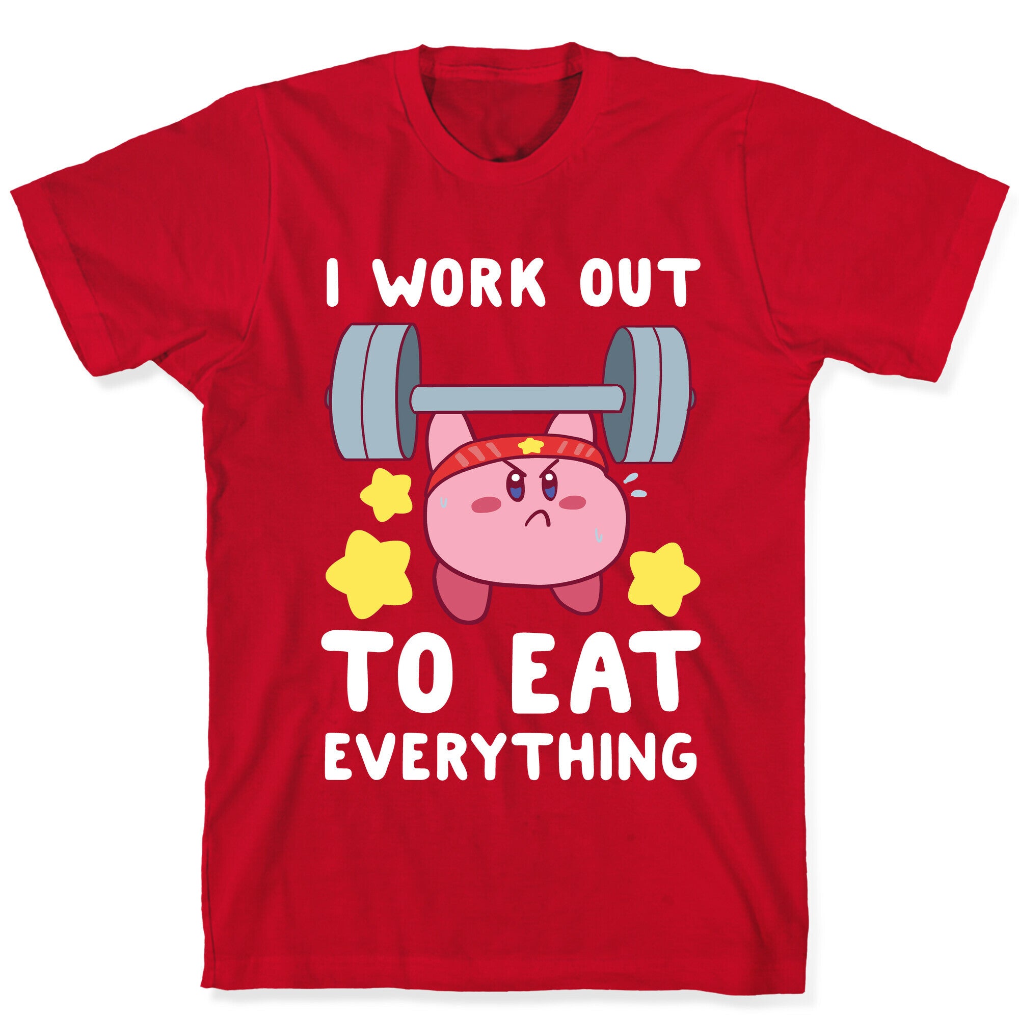 I Work Out to Eat Everything (Kirby) T-Shirt
