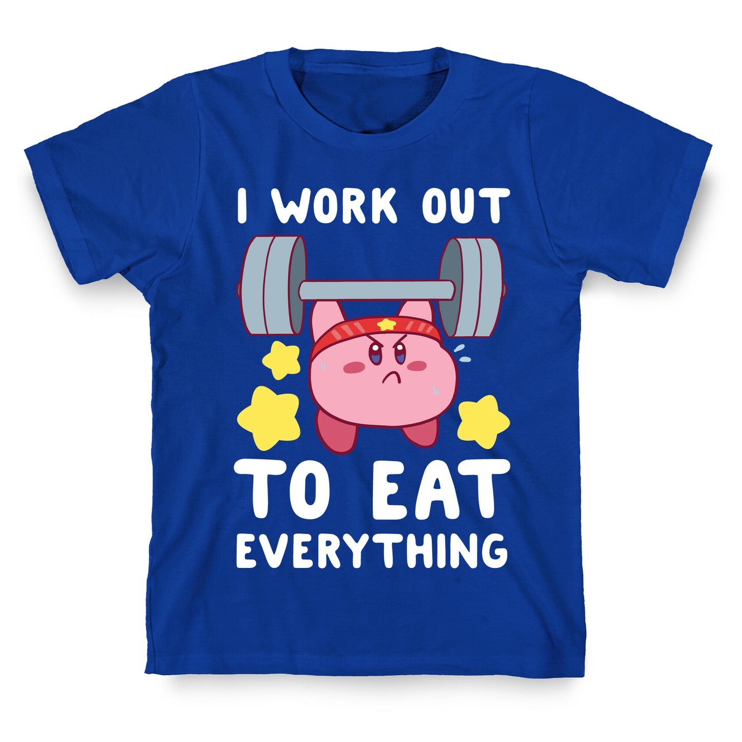 I Work Out to Eat Everything (Kirby) T-Shirt