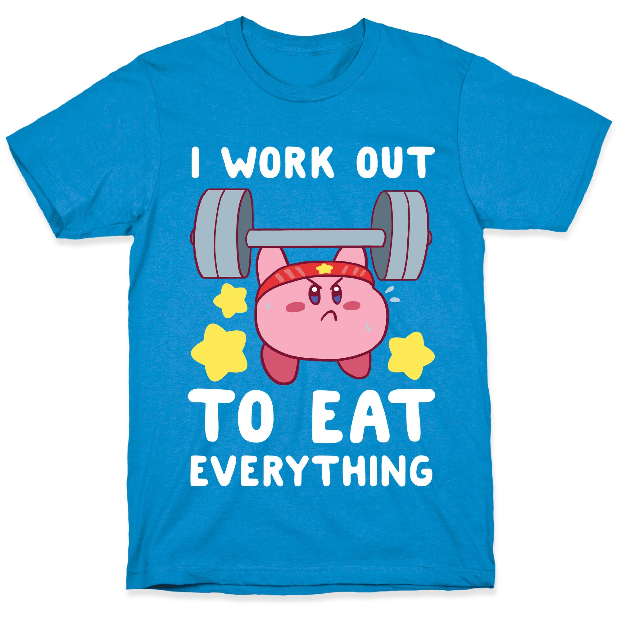 I Work Out to Eat Everything (Kirby) T-Shirt