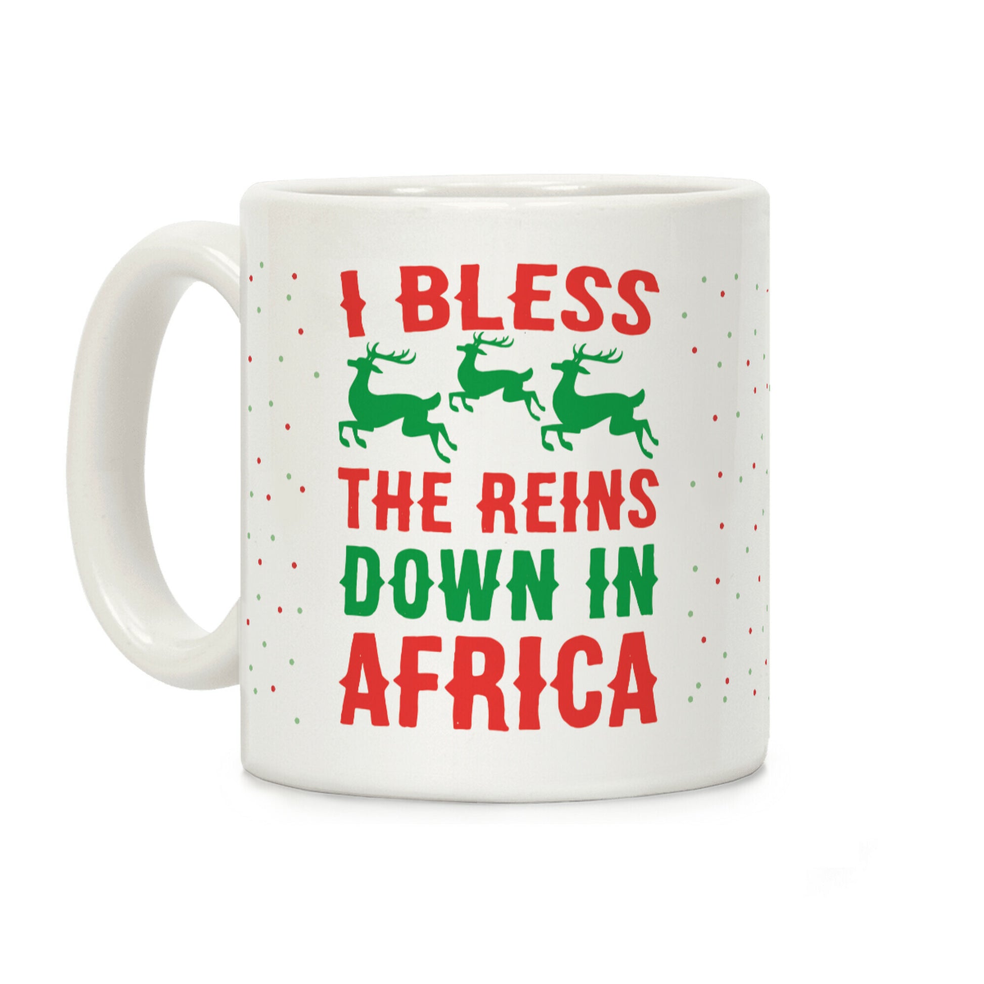 I Bless the Reins Down in Africa Coffee Mug