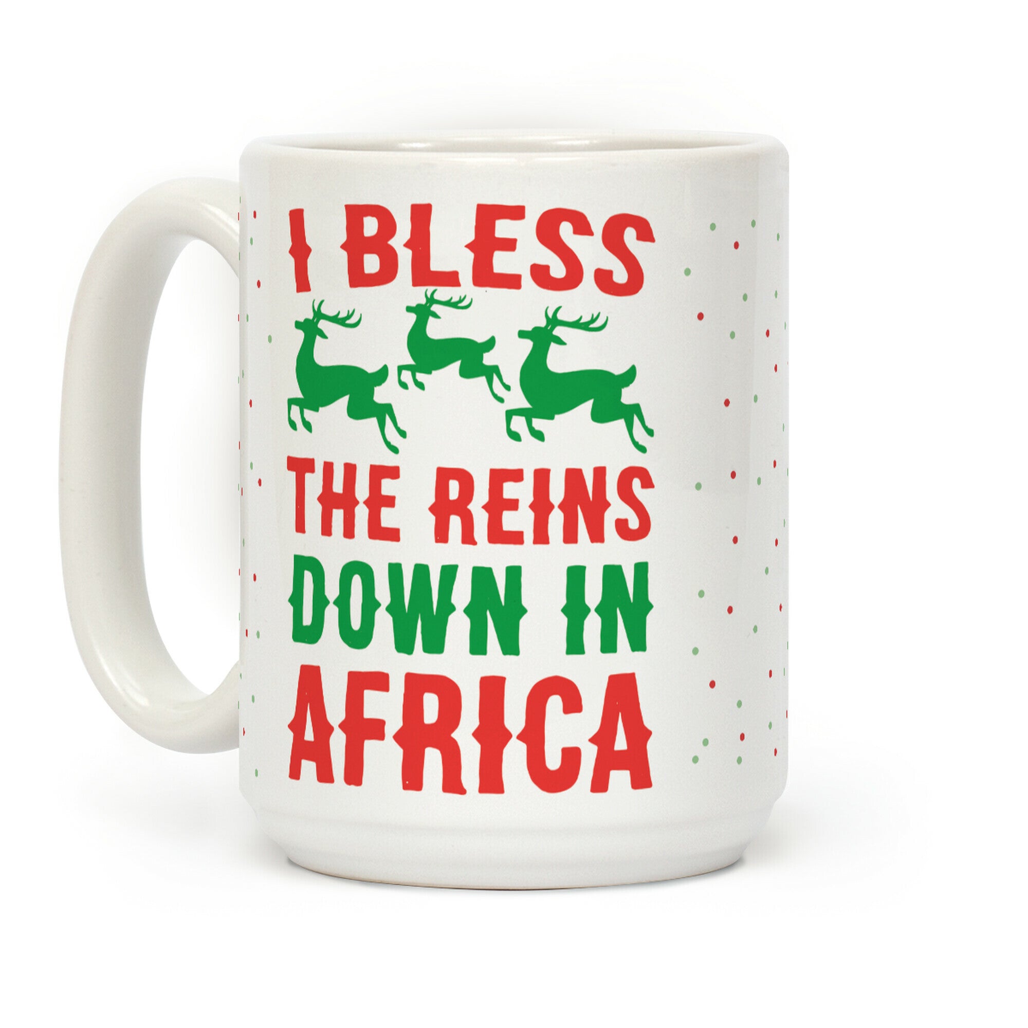 I Bless the Reins Down in Africa Coffee Mug