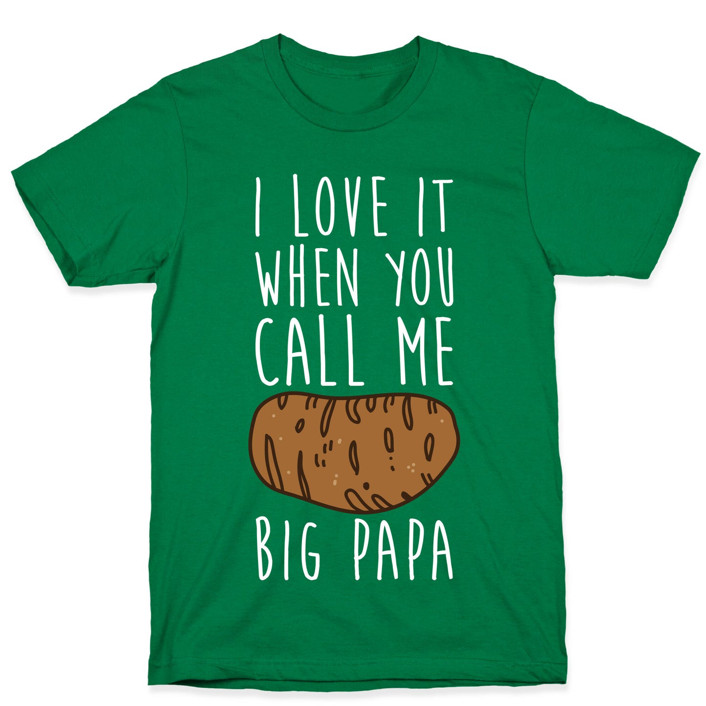 I Love it When You Call Me Big Papa T-Shirt
