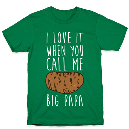 I Love it When You Call Me Big Papa T-Shirt