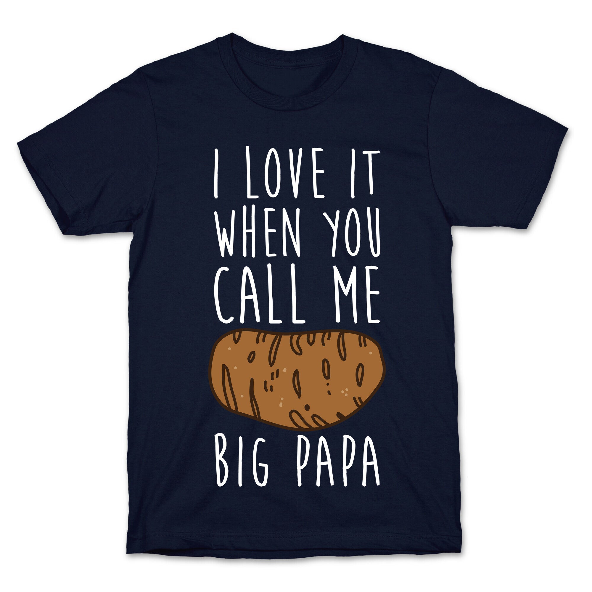 I Love it When You Call Me Big Papa T-Shirt