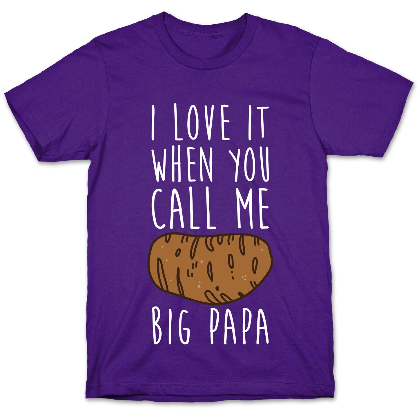 I Love it When You Call Me Big Papa T-Shirt