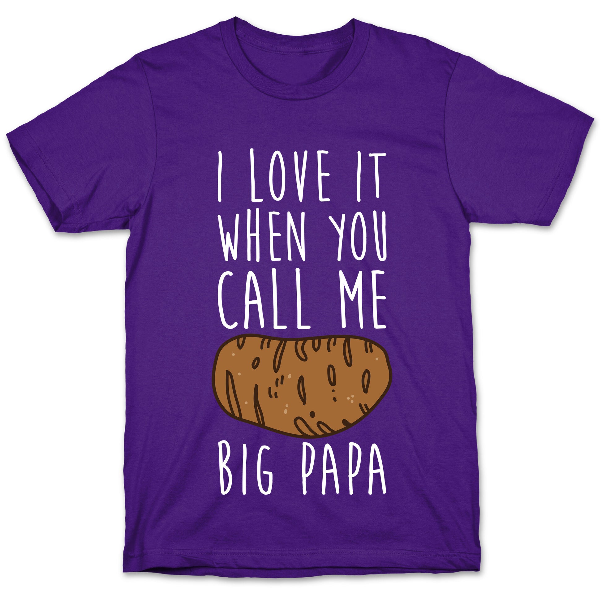 I Love it When You Call Me Big Papa T-Shirt
