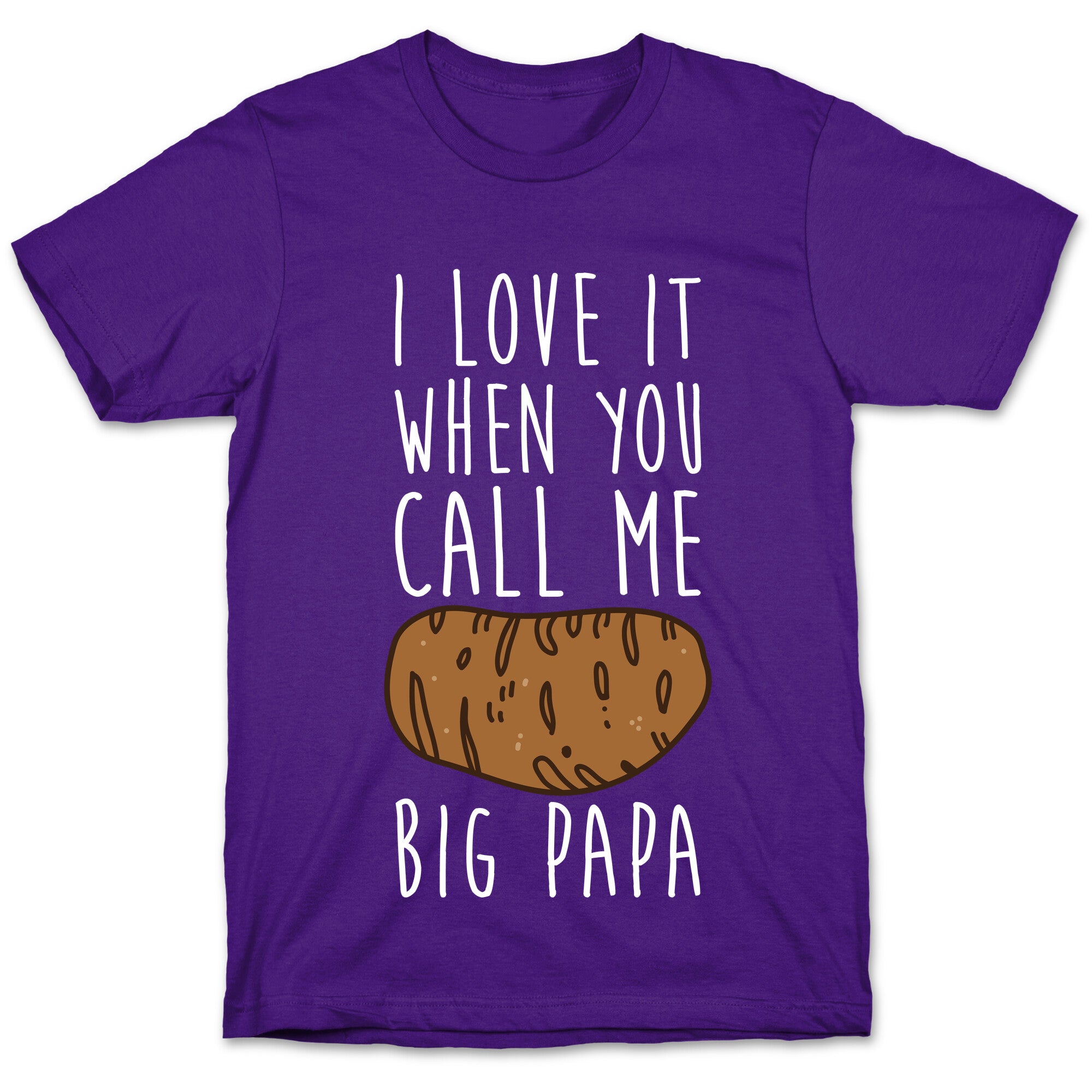 I Love it When You Call Me Big Papa T-Shirt