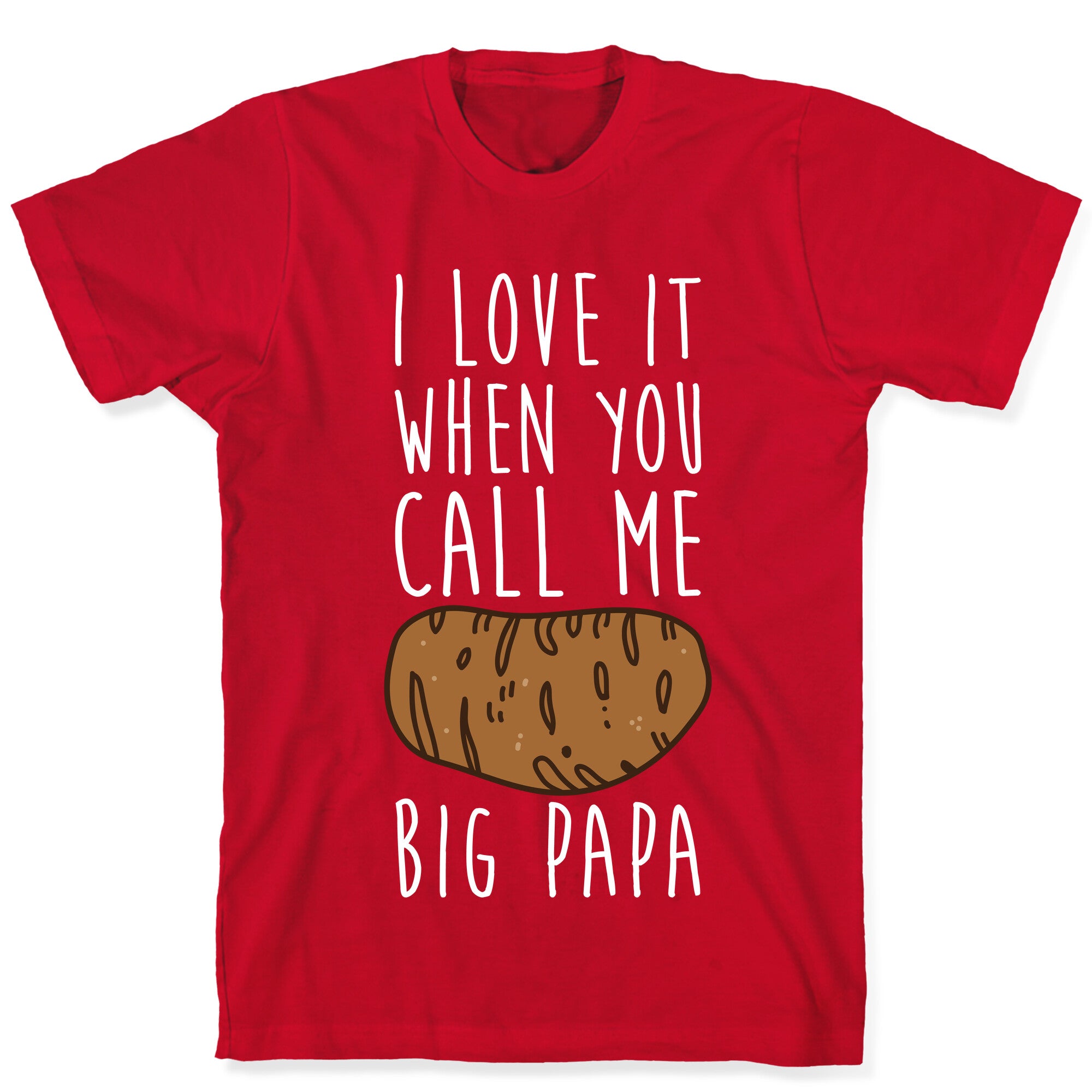 I Love it When You Call Me Big Papa T-Shirt
