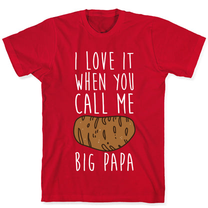 I Love it When You Call Me Big Papa T-Shirt