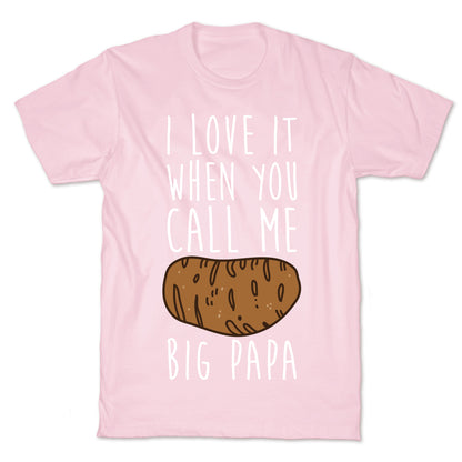 I Love it When You Call Me Big Papa T-Shirt