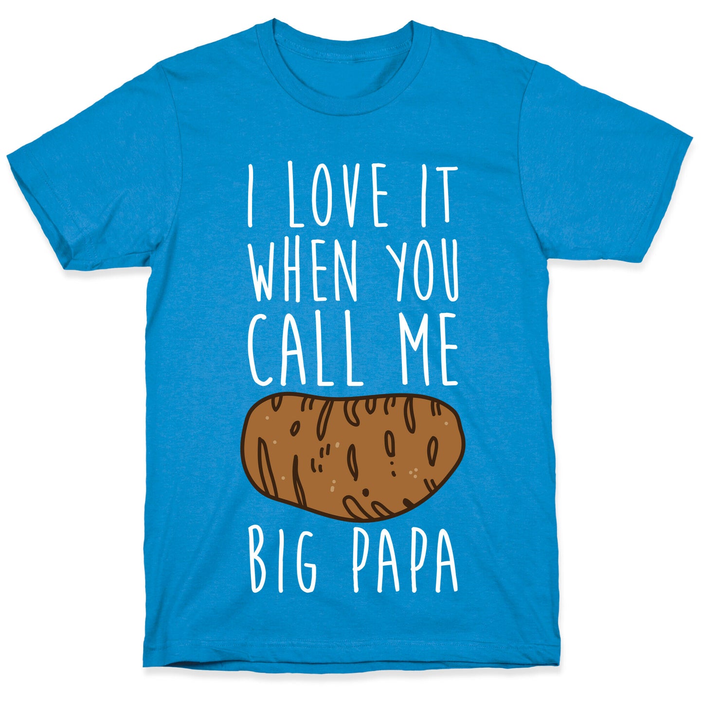 I Love it When You Call Me Big Papa T-Shirt