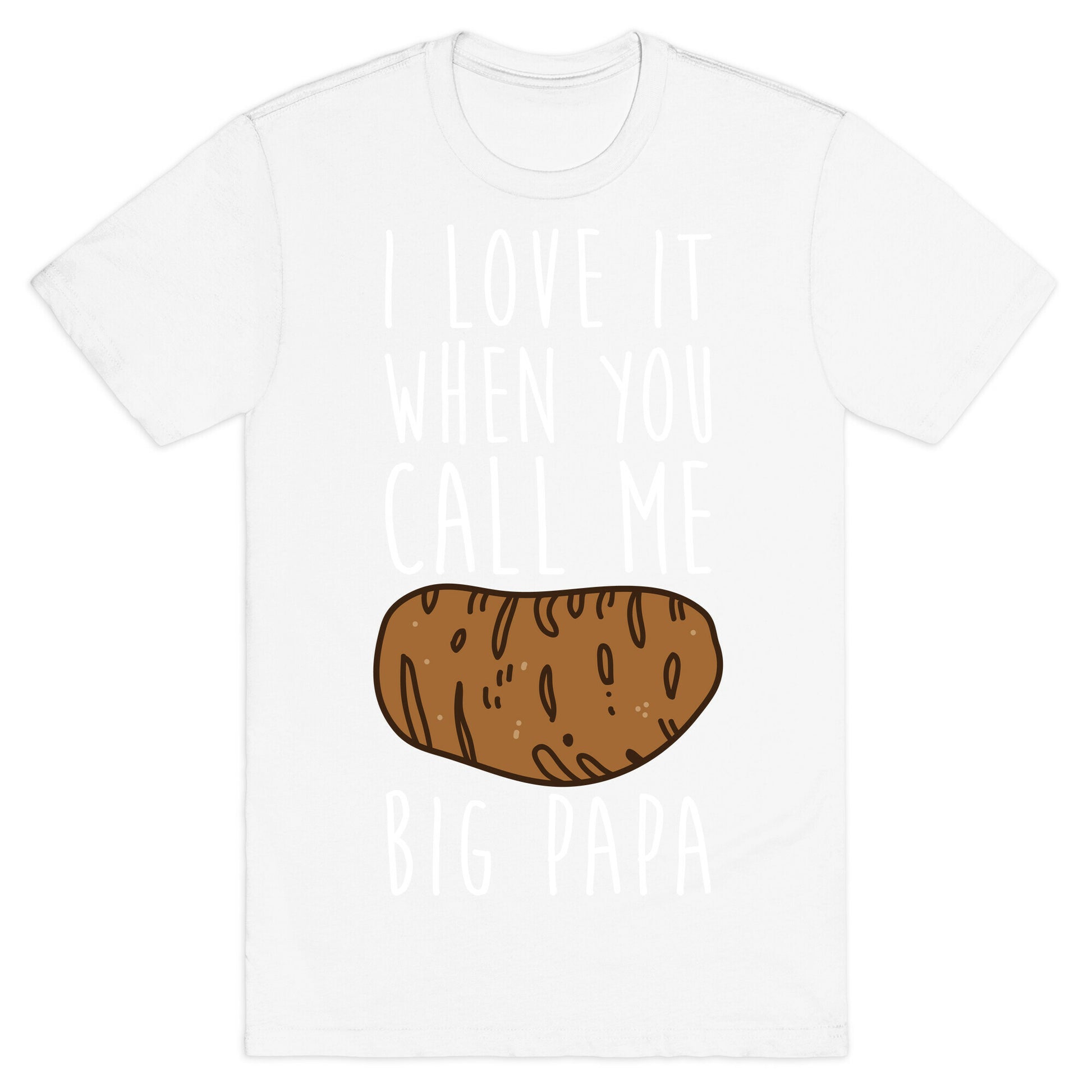 I Love it When You Call Me Big Papa T-Shirt
