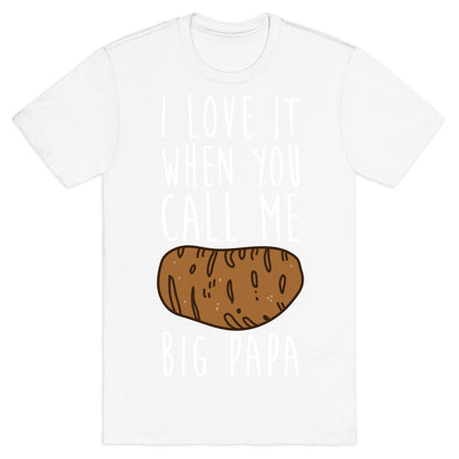 I Love it When You Call Me Big Papa T-Shirt