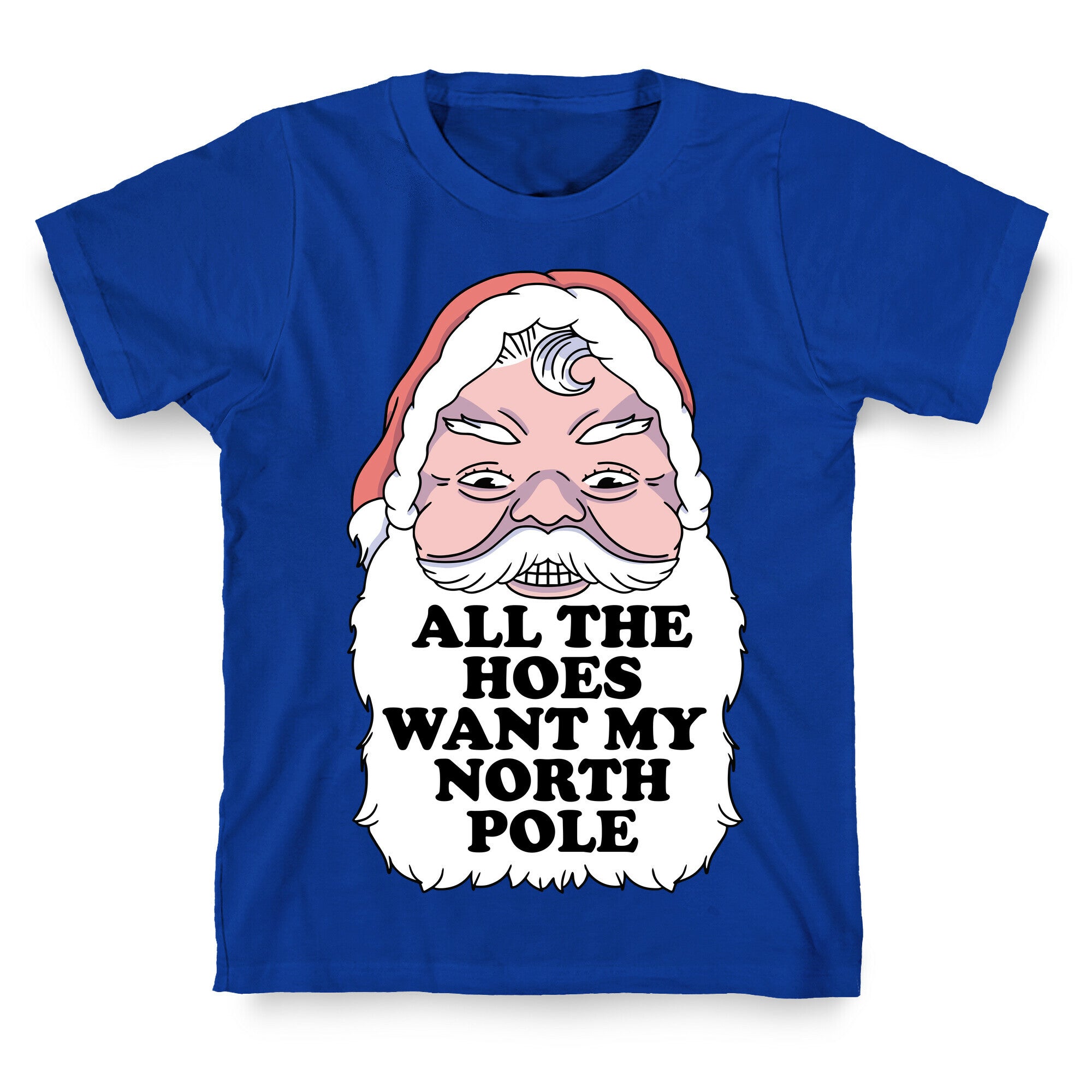All The Hoes Want My North Pole T-Shirt