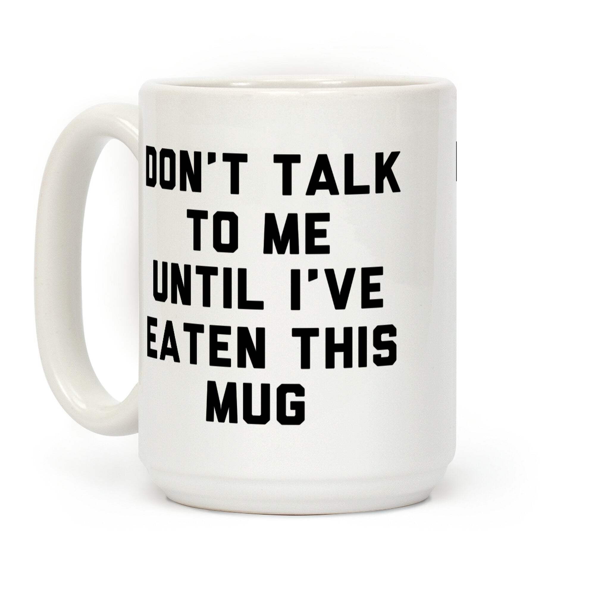 Don't Talk to Me Until I've Eaten This Mug Coffee Mug