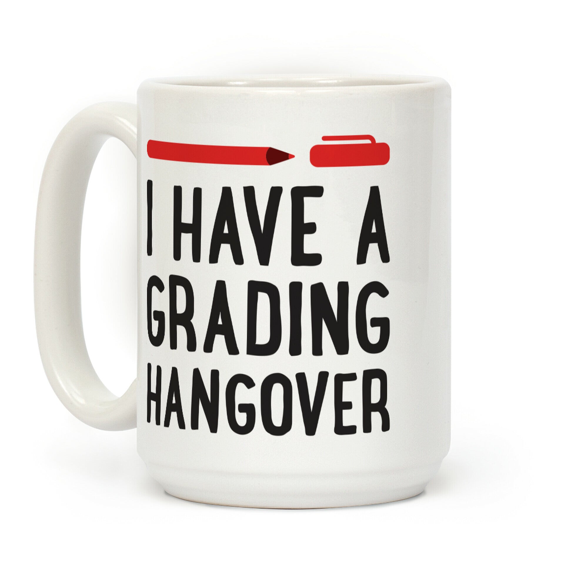 I Have A Grading Hangover Coffee Mug
