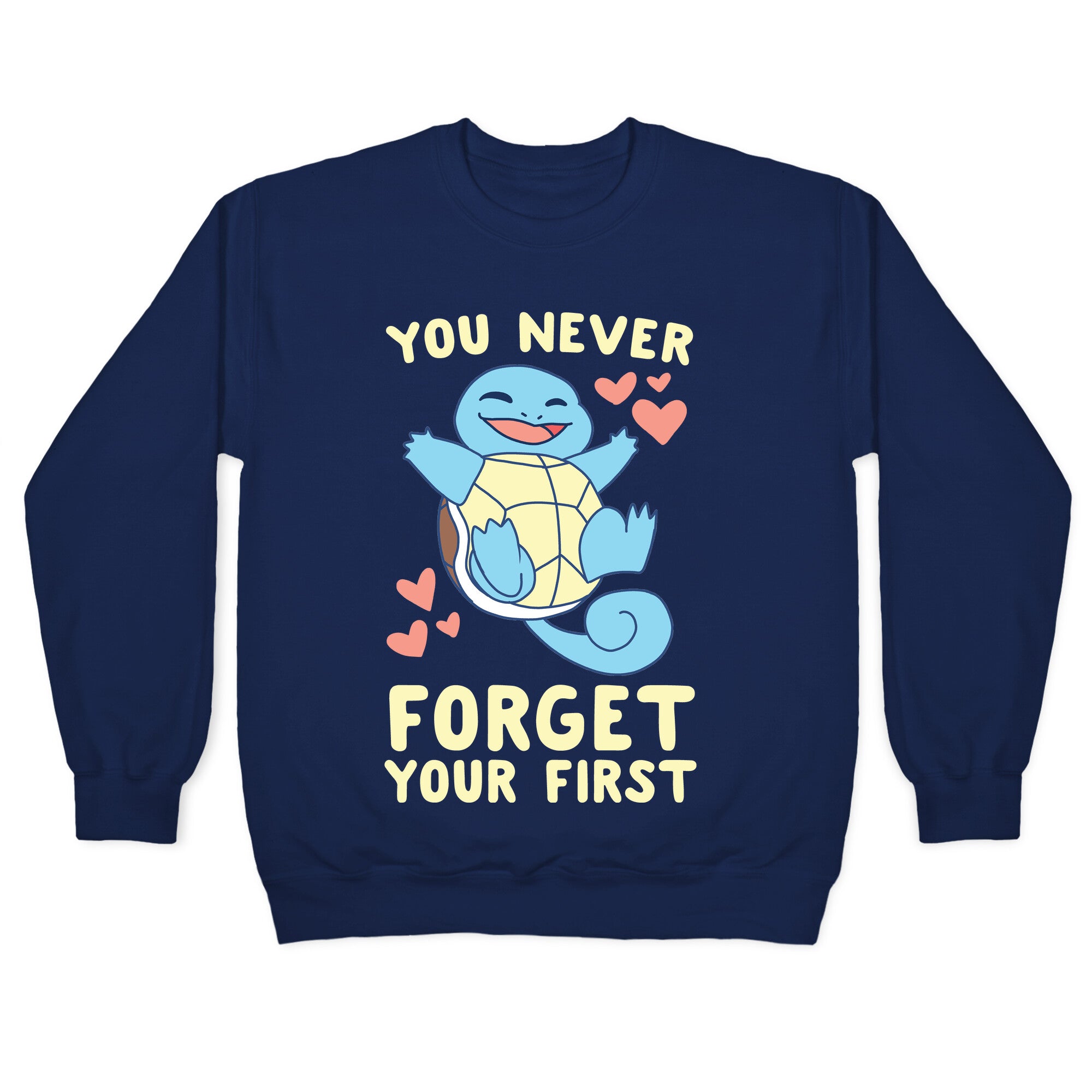 You Never Forget Your First - Squirtle Crewneck Sweatshirt