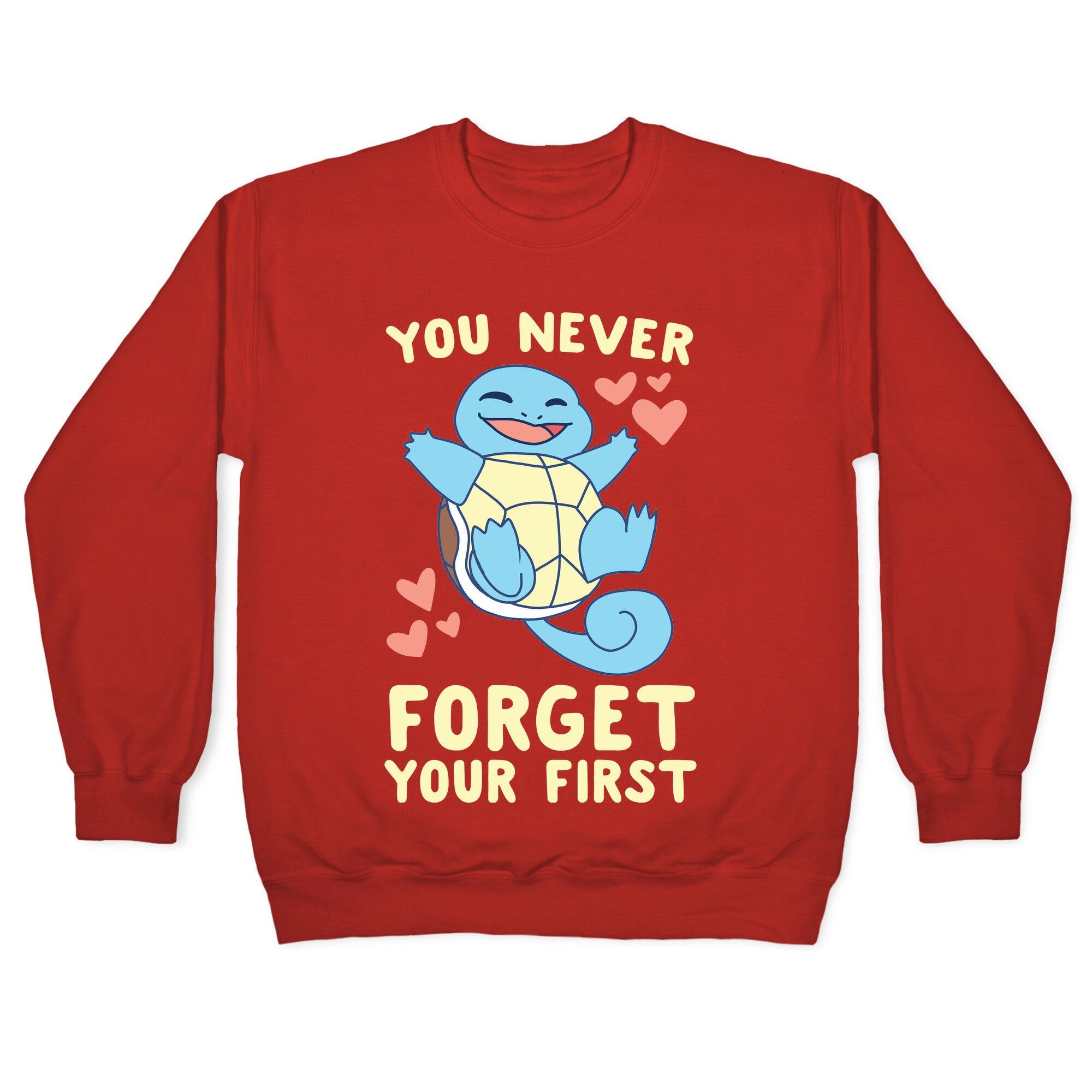 You Never Forget Your First - Squirtle Crewneck Sweatshirt