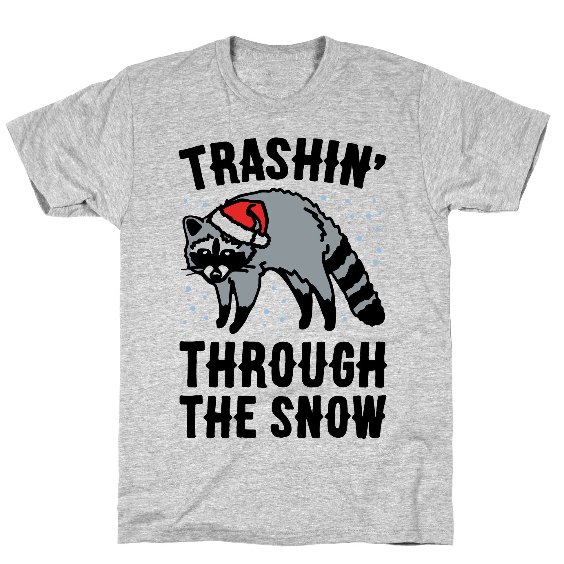 Trashin' Through The Snow Raccoon Parody T-Shirt