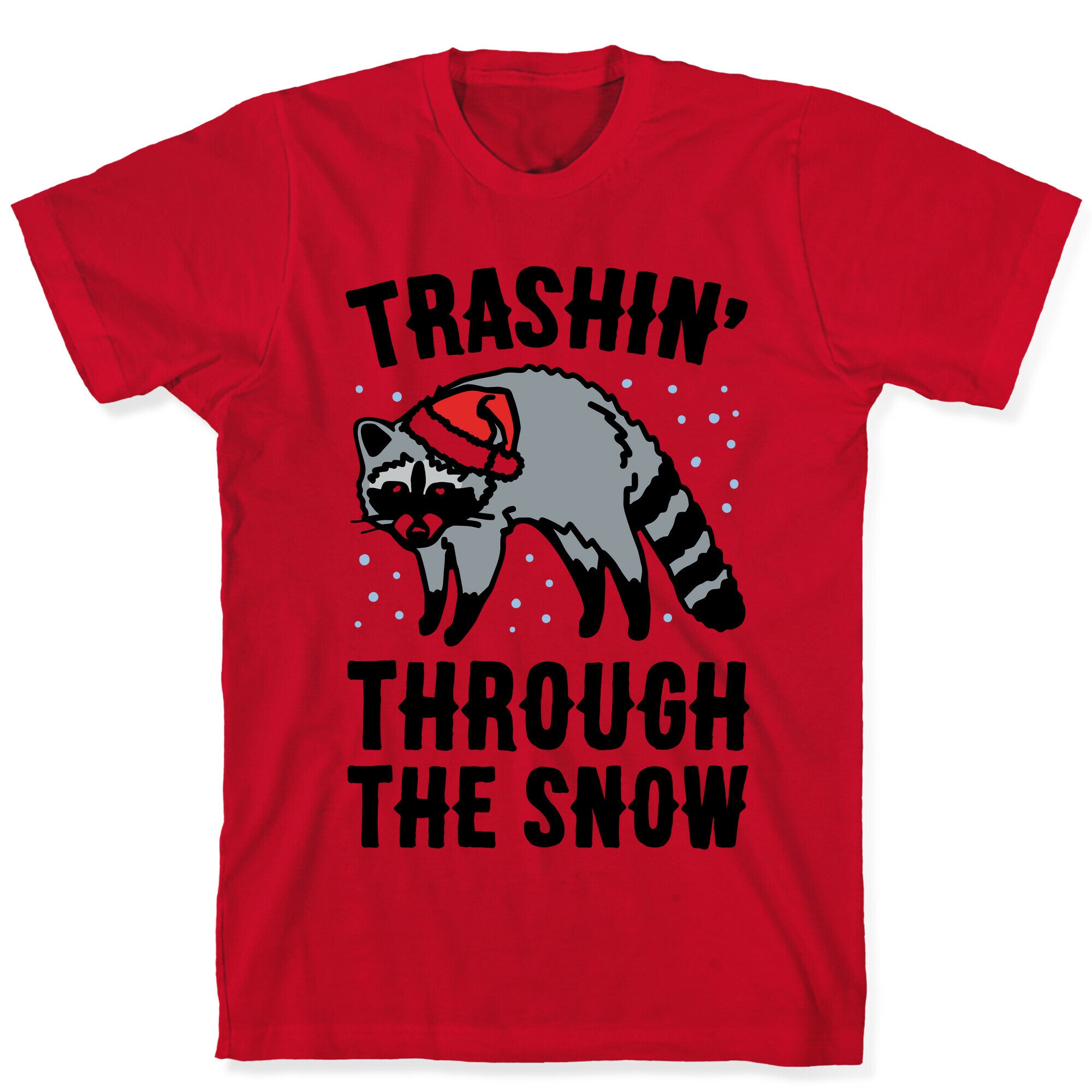 Trashin' Through The Snow Raccoon Parody T-Shirt