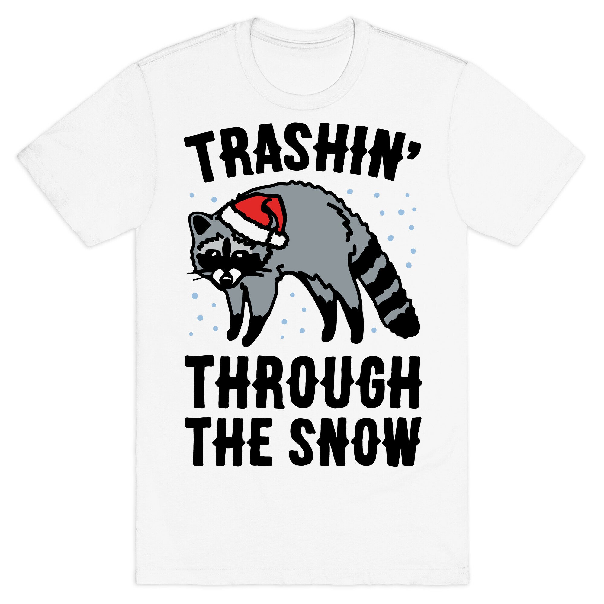 Trashin' Through The Snow Raccoon Parody T-Shirt