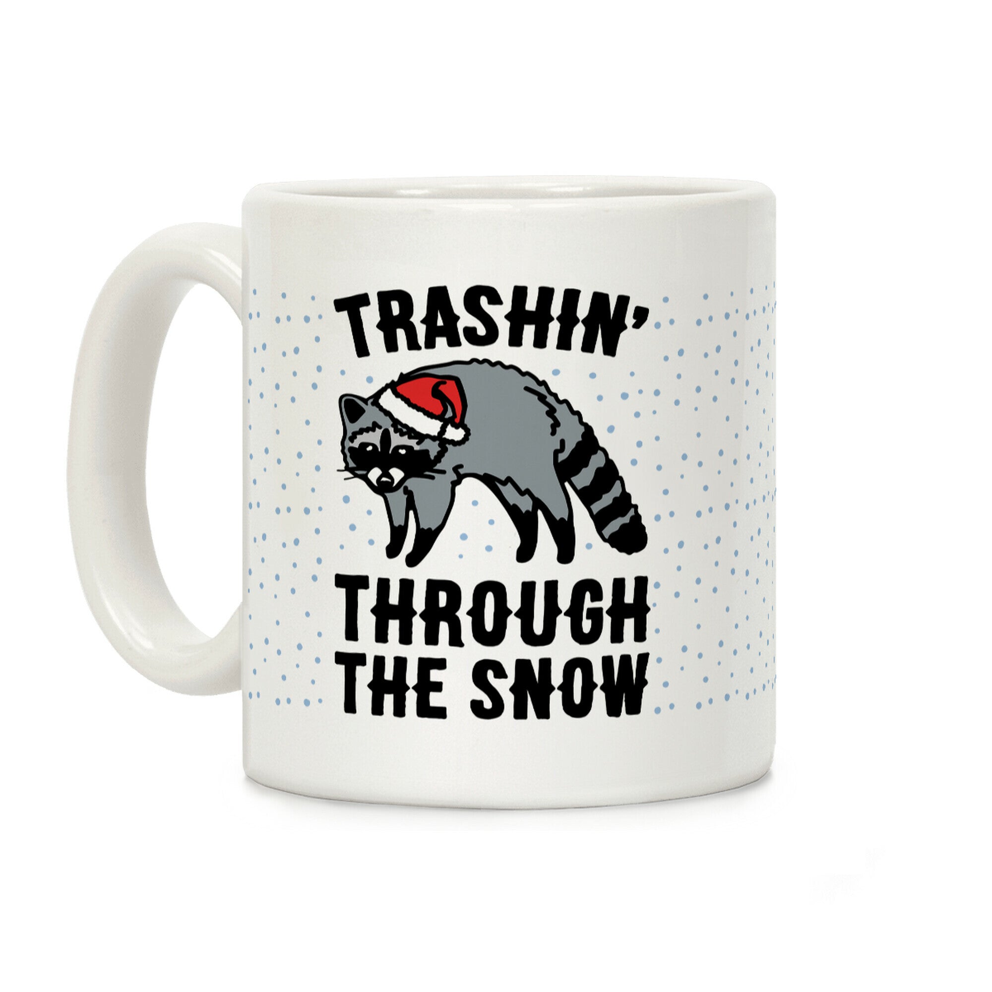 Trashin' Through The Snow Raccoon Parody Coffee Mug
