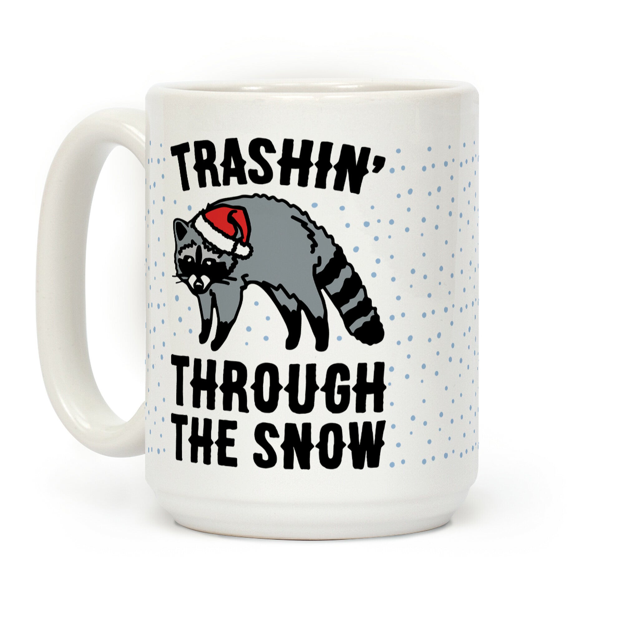 Trashin' Through The Snow Raccoon Parody Coffee Mug