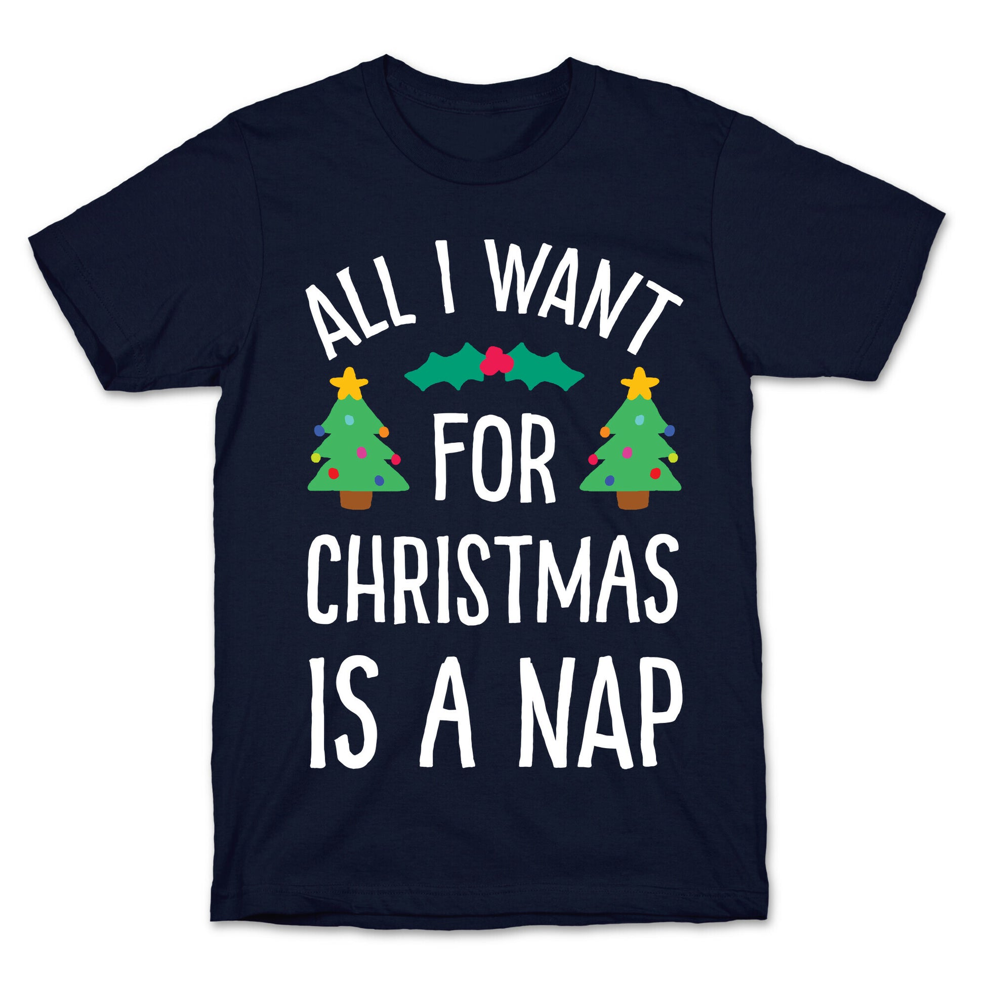 All I Want For Christmas Is A Nap T-Shirt