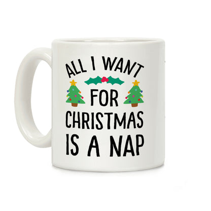 All I Want For Christmas Is A Nap Coffee Mug