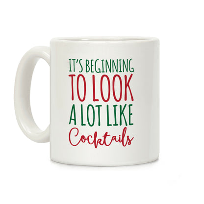It's Beginning To Look A Lot Like Cocktails Coffee Mug