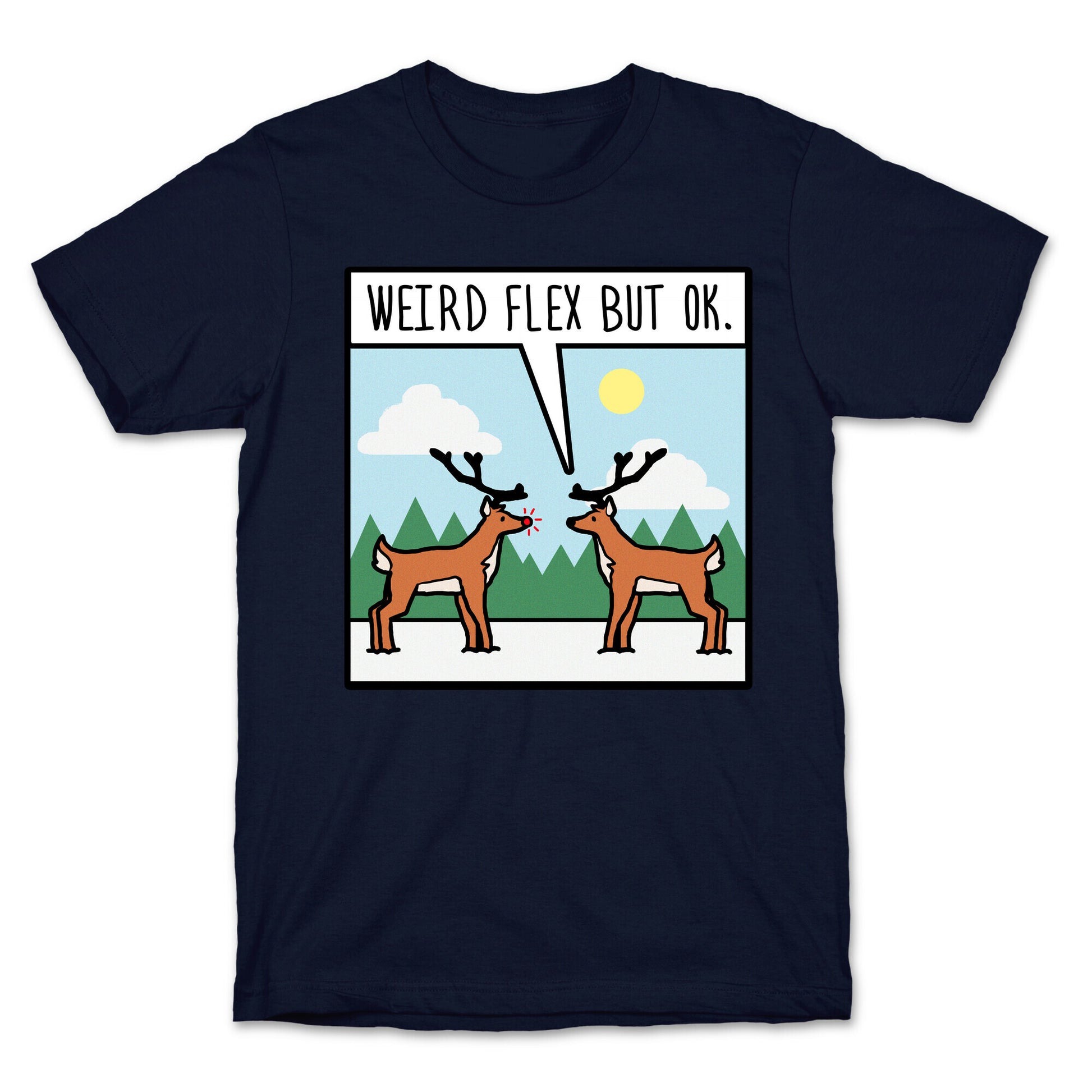 Weird Flex but Ok (Rudolph parody) T-Shirt