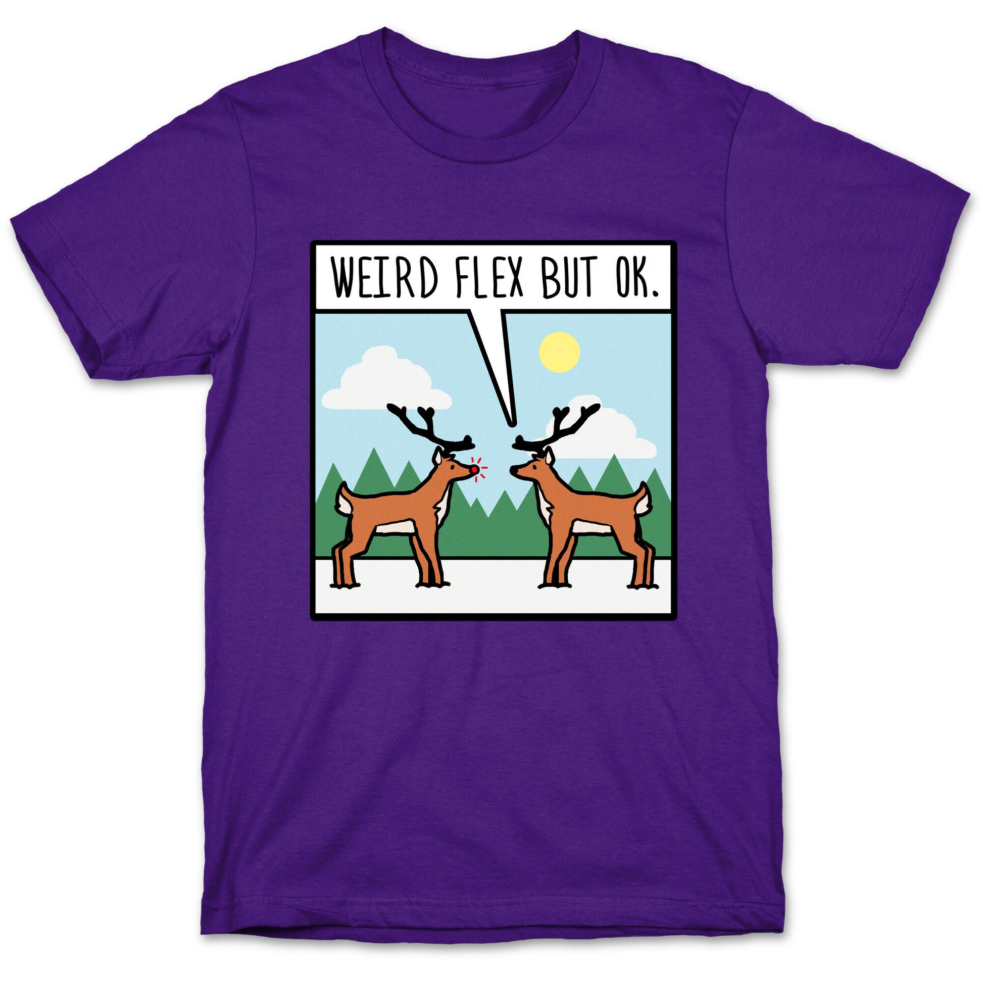 Weird Flex but Ok (Rudolph parody) T-Shirt
