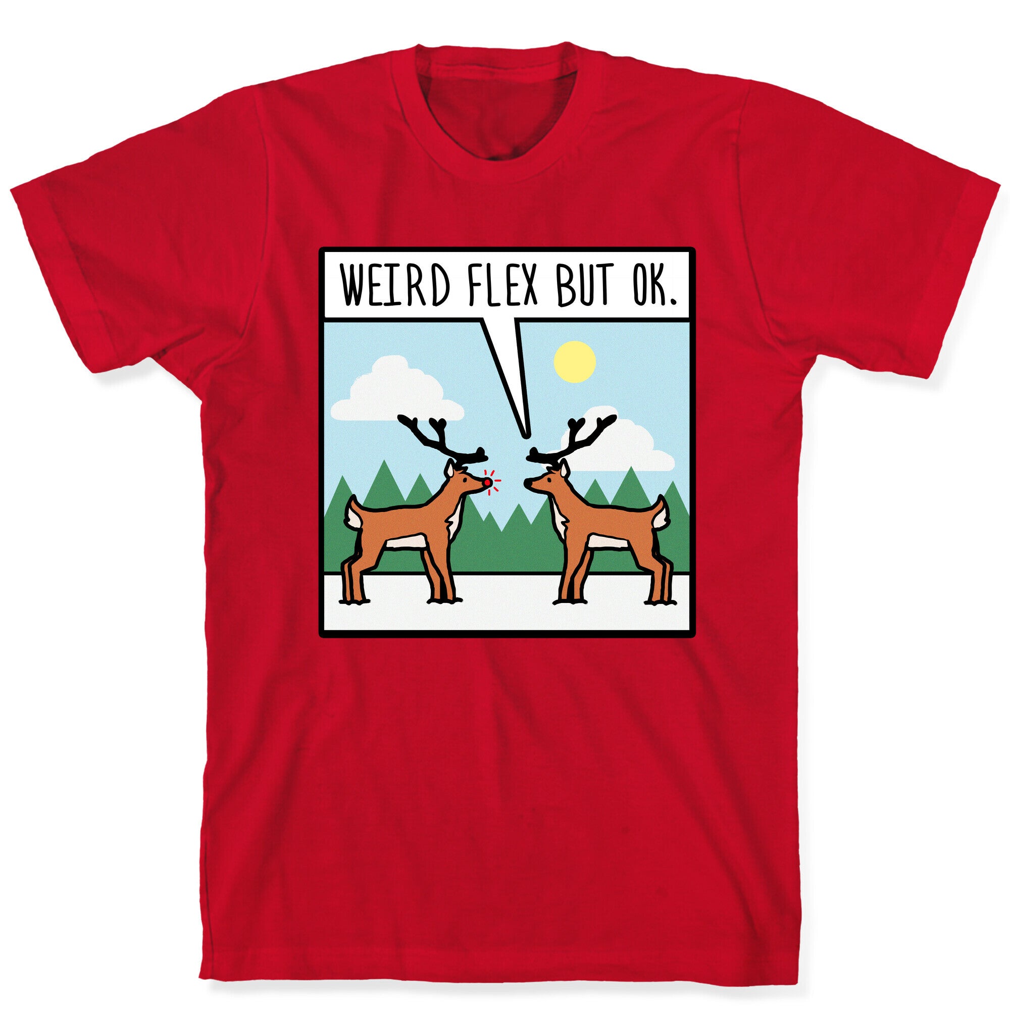Weird Flex but Ok (Rudolph parody) T-Shirt