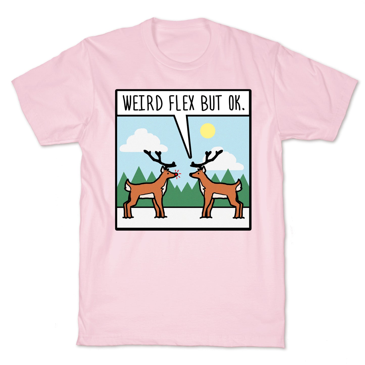 Weird Flex but Ok (Rudolph parody) T-Shirt