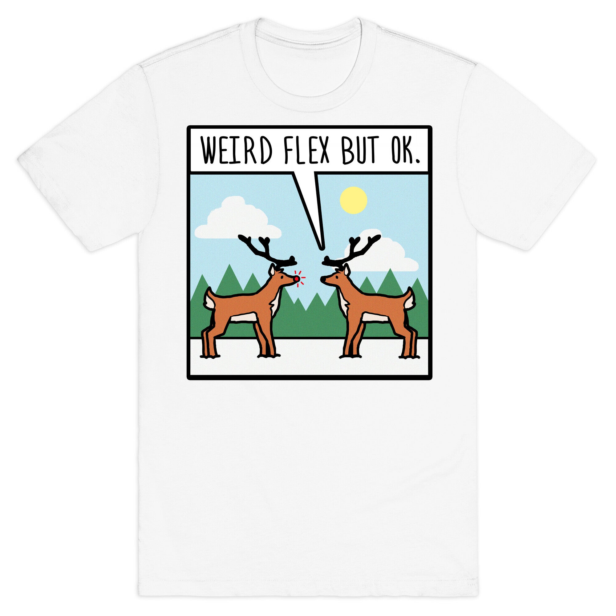 Weird Flex but Ok (Rudolph parody) T-Shirt