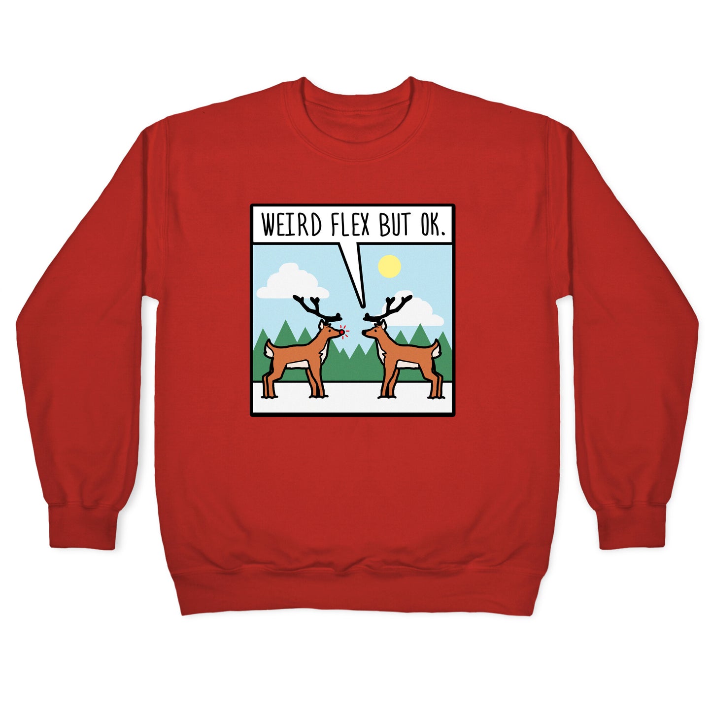 Weird Flex but Ok (Rudolph parody) Crewneck Sweatshirt