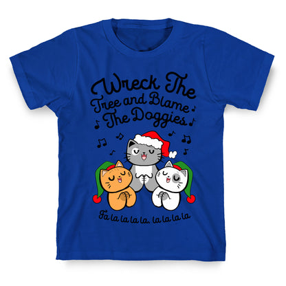 Wreck the Tree and Blame The Doggies T-Shirt