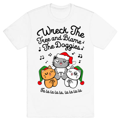 Wreck the Tree and Blame The Doggies T-Shirt