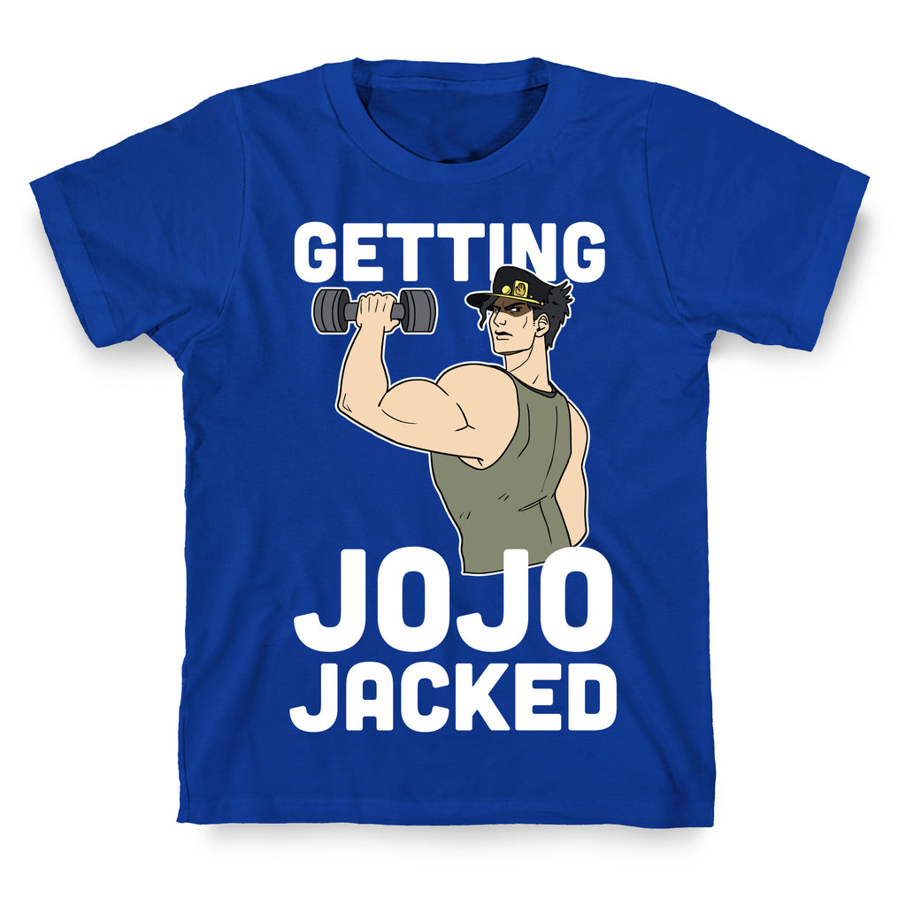 Getting Jojo-Jacked T-Shirt