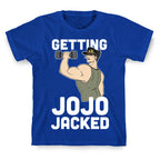 Getting Jojo-Jacked T-Shirt