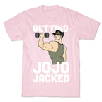 Getting Jojo-Jacked T-Shirt