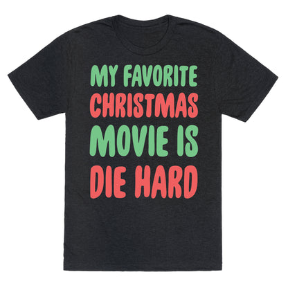 My Favorite Christmas Movie is Die Hard Unisex Triblend Tee