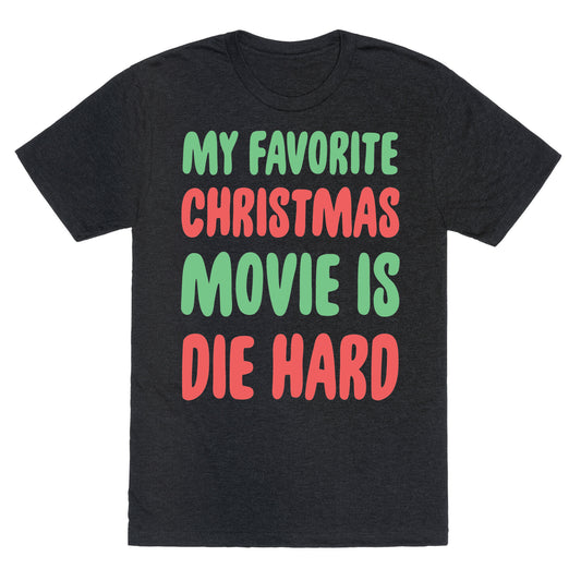 My Favorite Christmas Movie is Die Hard Unisex Triblend Tee