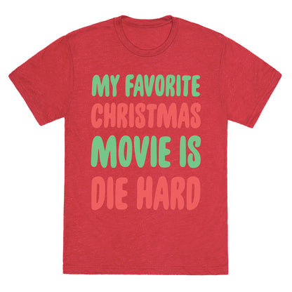 My Favorite Christmas Movie is Die Hard Unisex Triblend Tee