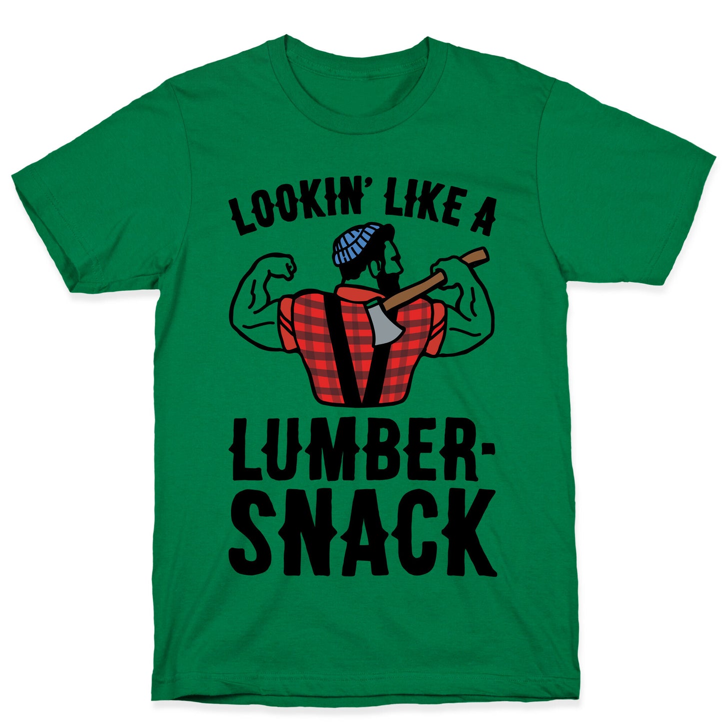Lookin' Like A Lumber-Snack Parody T-Shirt