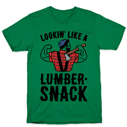 Lookin' Like A Lumber-Snack Parody T-Shirt