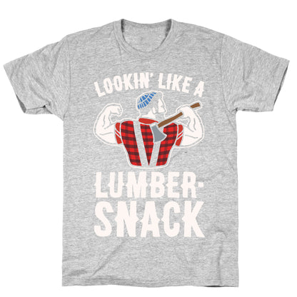 Lookin' Like A Lumber-Snack Parody White Print T-Shirt