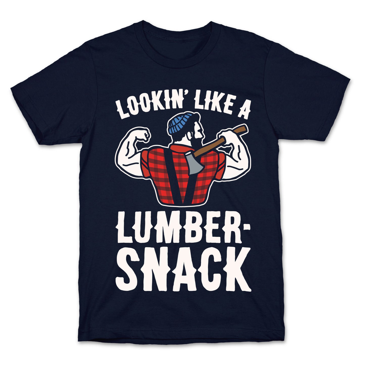 Lookin' Like A Lumber-Snack Parody White Print T-Shirt